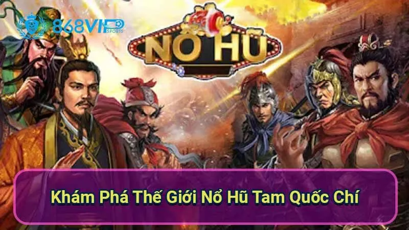 kham-pha-the-gioi-no-hu-tam-quoc-chi